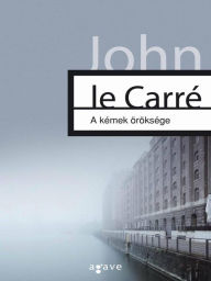 Title: A kemek oroksege, Author: John le Carré