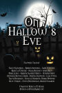 On Hallow's Eve: Over 19 Tales Of Halloween Thrills And Chills