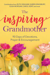 Title: The Inspiring Grandmother: 90 Days of Devotions, Prayer, & Encouragement, Author: Doris Rikkers
