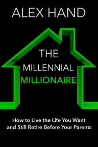 Title: The Millennial Millionnaire, Author: Alex Hand