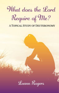 Title: What Does the Lord Require of Me, Author: Luann Rogers