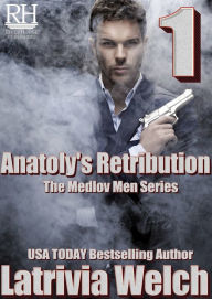 Title: Anatoly's Retribution: Book One, Author: Latrivia Welch