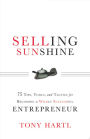 Selling Sunshine: 75 Tips, Tools, and Tactics for Becoming a Wildly Successful Entrepreneur