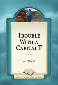 Title: Trouble with a Capital T, Author: Mary Duplex