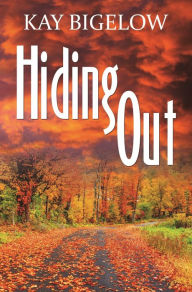 Title: Hiding Out, Author: Kay Bigelow