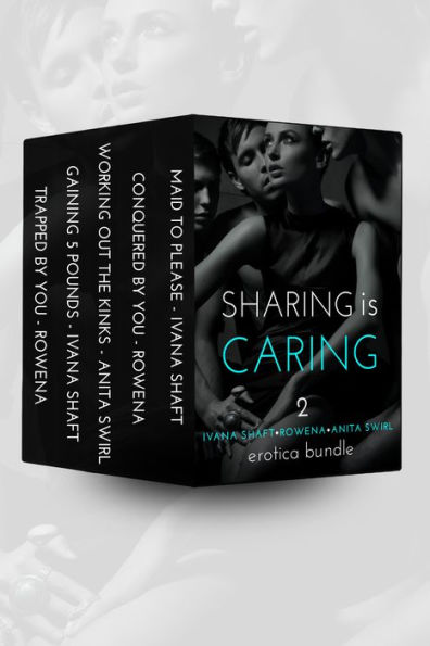 Sharing is Caring 2: Group Love Erotica Bundle