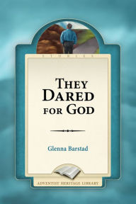 Title: They Dared for God, Author: Glenna Barstad