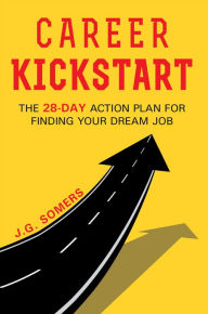 Title: The Career Kickstart Your 28-Day Action Plan for Finding Your Dream Job, Author: Jennifer Somerville