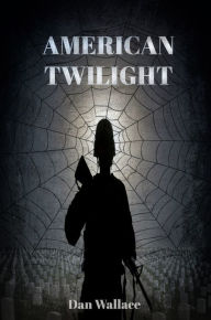 Title: American Twilight, Author: Dan Wallace