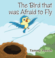 Title: The Bird that was Afraid to Fly, Author: Tim Isherwood