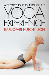 Title: A Skeptic's Journey Through the Yoga Experience, Author: The Chill Out Gurus