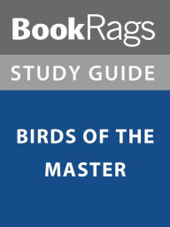 Title: Summary & Study Guide: Birds of the Master, Author: BookRags