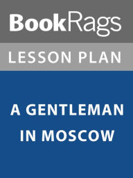 Title: Lesson Plan: A Gentleman in Moscow, Author: BookRags