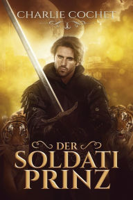 Title: Der Soldati Prinz, Author: Charlie Cochet