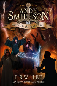 Title: Battle for the Land's Soul (Andy Smithson Book Seven), Author: L. R. W. Lee