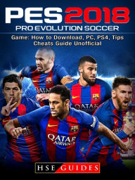 Title: Pro Evolution Soccer 2018 Game: How to Download, PC, PS4, Tips, Cheats Guide Unofficial, Author: Music World Party Starters