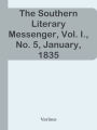 The Southern Literary Messenger, Vol. I., No. 5, January, 1835