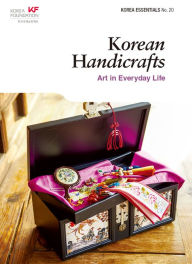 Title: Korean Handicrafts: Arts in Everyday Life, Author: Seoul Selection Editorial Team