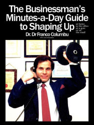 Title: The Businessmans Minutes-a-Day Guide to Shaping Up, Author: Franco Columbu