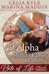 Title: The Alpha Shifter's Family Reunion - Howls Romance (Paranormal Shapeshifter Romance), Author: Celia Kyle