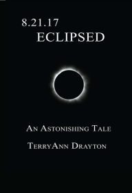 Title: 8.21.17: Eclipsed, Author: Terry Ann Drayton