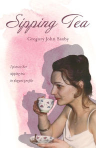 Title: Sipping Tea, Author: Gregory John Saxby