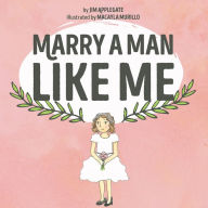 Title: Marry a Man Like Me, Author: Jim Applegate
