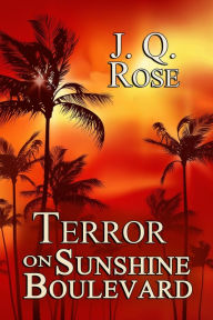 Title: Terror On Sunshine Boulevard, Author: JQ Rose