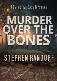 Title: Murder Over The Bones, Author: Stephen Randorf