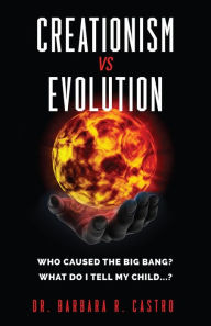 Title: CREATIONISM VS EVOLUTION, Author: Dr. Barbara R. Castro