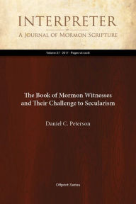Title: The Book of Mormon Witnesses and Their Challenge to Secularism, Author: Daniel C. Peterson