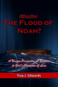 Title: What About the Flood of Noah?, Author: Troy Edwards