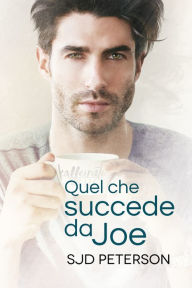 Title: Quel che succede da Joe, Author: SJD Peterson