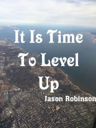 Title: It Is Time To Level Up, Author: Jason Robinson