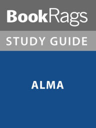 Title: Summary & Study Guide: Alma, Author: BooKRags