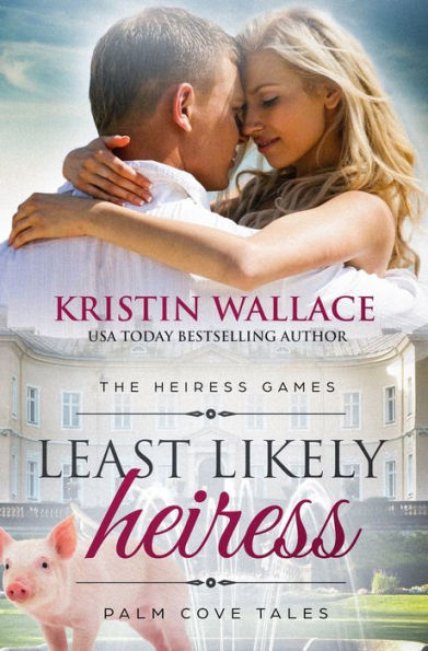 Least Likely Heiress (The Heiress Games - Book 1) Palm Cove Tales