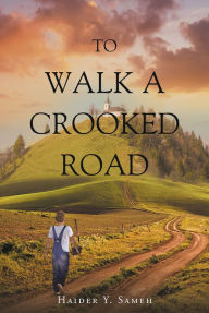 Title: To Walk a Crooked Road, Author: Sean Vogt