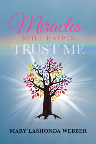 Title: Miracles Still Happen... Trust Me: Giving Up Is Not An Option, Author: Willis Pride