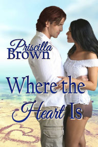 Title: Where The Heart Is, Author: Priscilla Brown