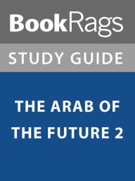 Title: Summary & Study Guide: The Arab of the Future 2, Author: BookRags