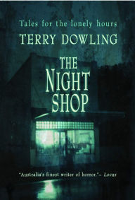 Title: The Night Shop, Author: Terry Dowling