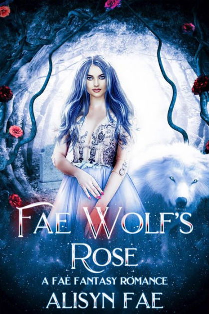 Fae Wolf's Rose: A Fae Wolf Shifter Fantasy Romance by Emma Alisyn ...