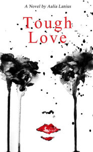 Title: Tough Love, Author: Aalia Lanius