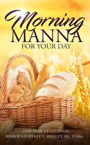 Title: Morning Manna for Your Day, Author: Bishop Geoffrey V Dudley