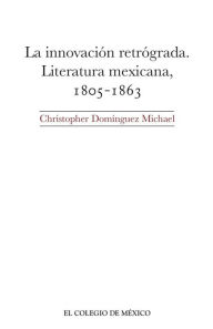 Title: La innovacion retrograda, Author: Christopher Dominguez Michael