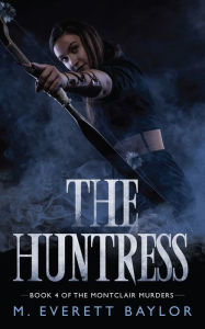 Title: THE HUNTRESS, Author: M. Everett Baylor