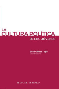 Title: La cultura politica de los jovenes, Author: Silvia Gomez Tagle