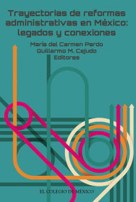 Title: Trayectorias de reformas administrativas en Mexico:, Author: Maria del Carmen Pardo