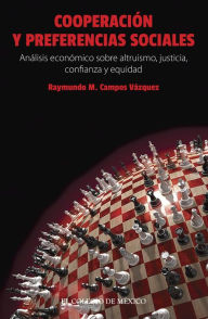 Title: Cooperacion y preferencias sociales, Author: Raymundo M. Campos Vazquez
