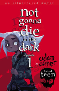 Title: not gonna die in the dark: episode 1, Author: Adam Archer